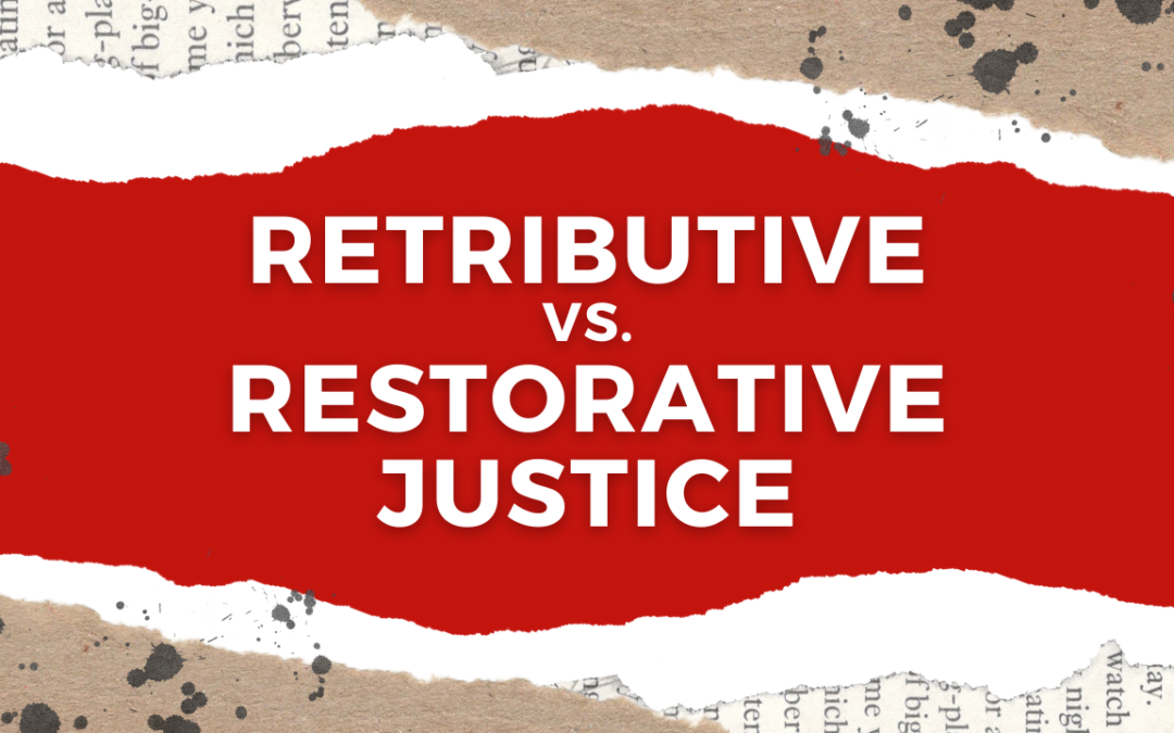 Understanding Restorative Justice vs. Retributive Justice Call for